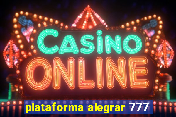 plataforma alegrar 777